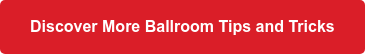 Discover More Ballroom Tips and Tricks